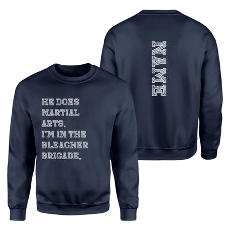 They're a Martial Artist And I'm In The Bleacher Brigade with Martial Artist Name on a Sweatshirt