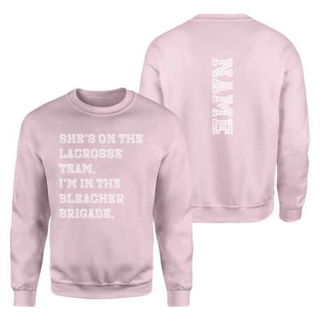 They're a Lacrosse Player And I'm In The Bleacher Brigade with Lacrosse Player Name on a Sweatshirt