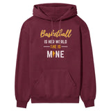 Basketball Is Her World, She Is Mine on a Hoodie