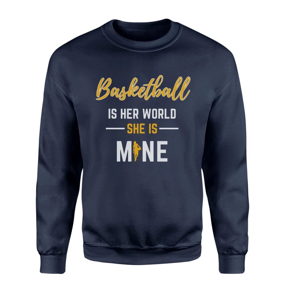 Basketball Is Her World, She Is Mine on a Sweatshirt