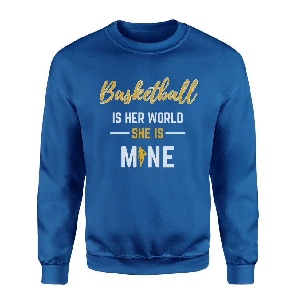 Basketball Is Her World, She Is Mine on a Sweatshirt