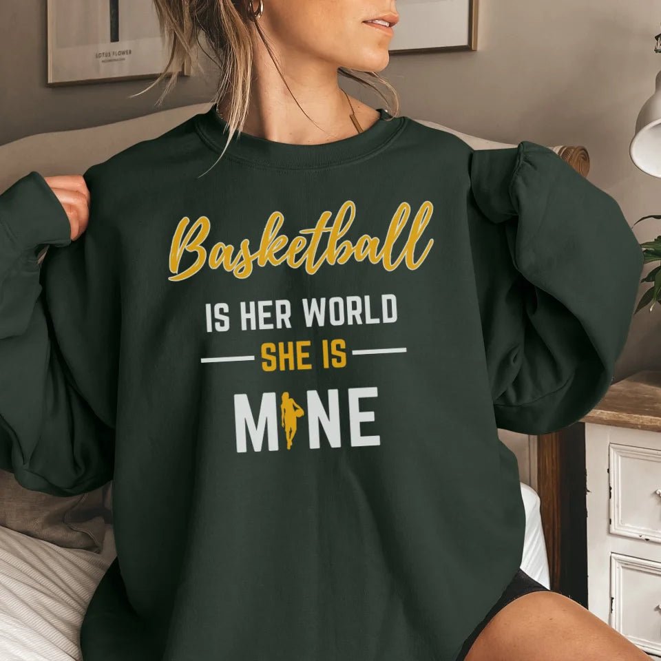 Basketball Is Her World, She Is Mine on a Sweatshirt