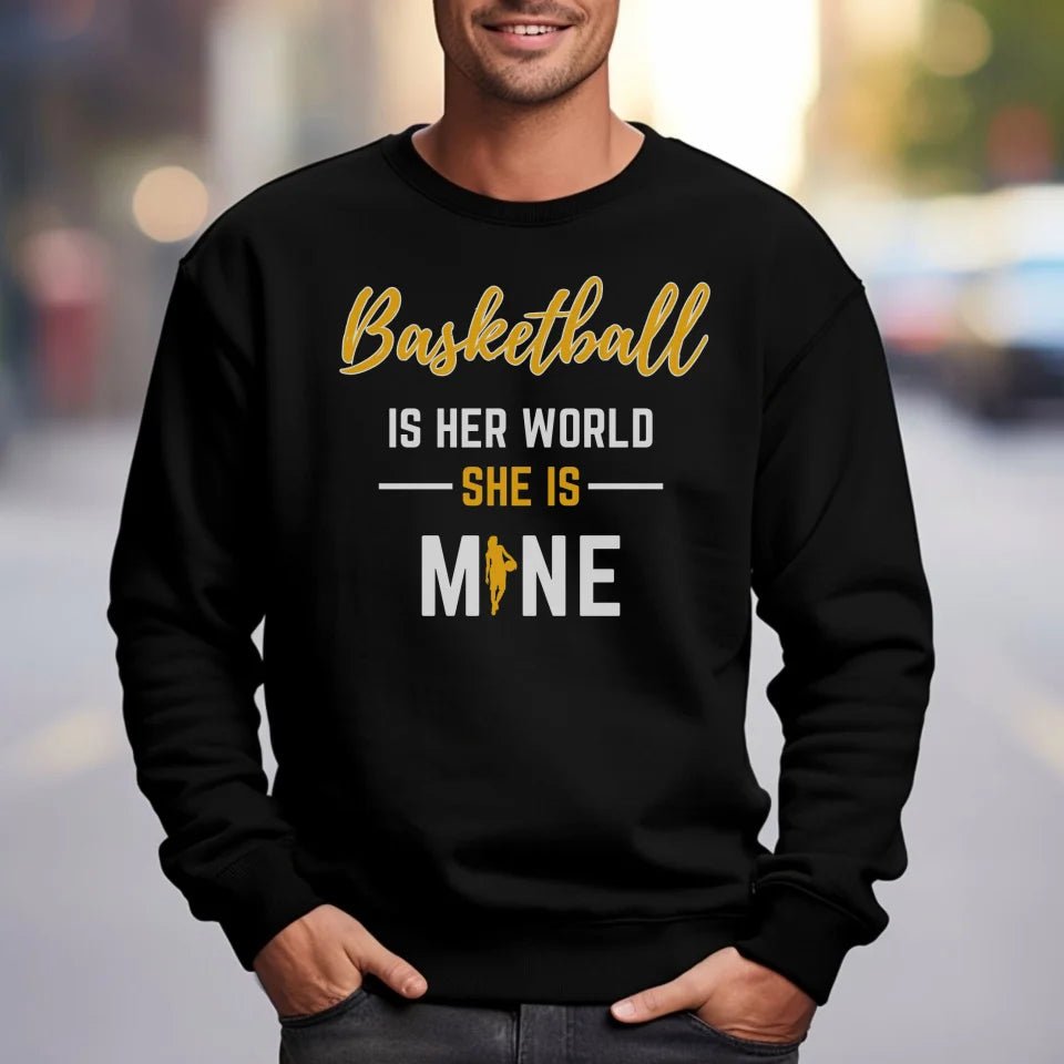 Basketball Is Her World, She Is Mine on a Sweatshirt