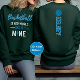 Basketball Is Her World, She Is Mine With Basketball Player Name on a Sweatshirt