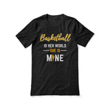 Basketball Is Her World, She Is Mine on a Unisex T-Shirt