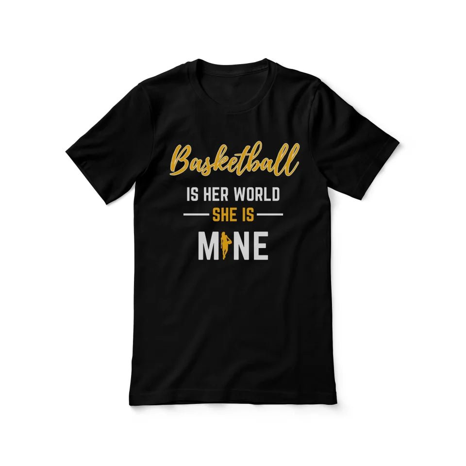 Basketball Is Her World, She Is Mine on a Unisex T-Shirt