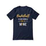 Basketball Is Her World, She Is Mine on a Unisex T-Shirt