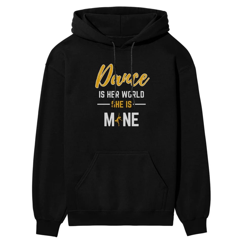 Dance Is Her World, She Is Mine on a Hoodie