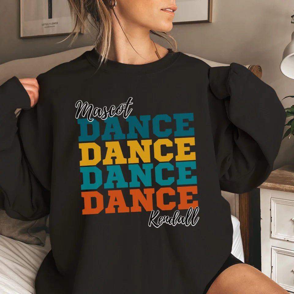 Personalized Dance Dance Dance on a Sweatshirt With Mascot and Dancer Name on a Sweatshirt