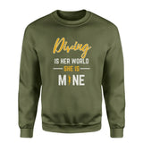 Diving Is Her World, She Is Mine on a Sweatshirt