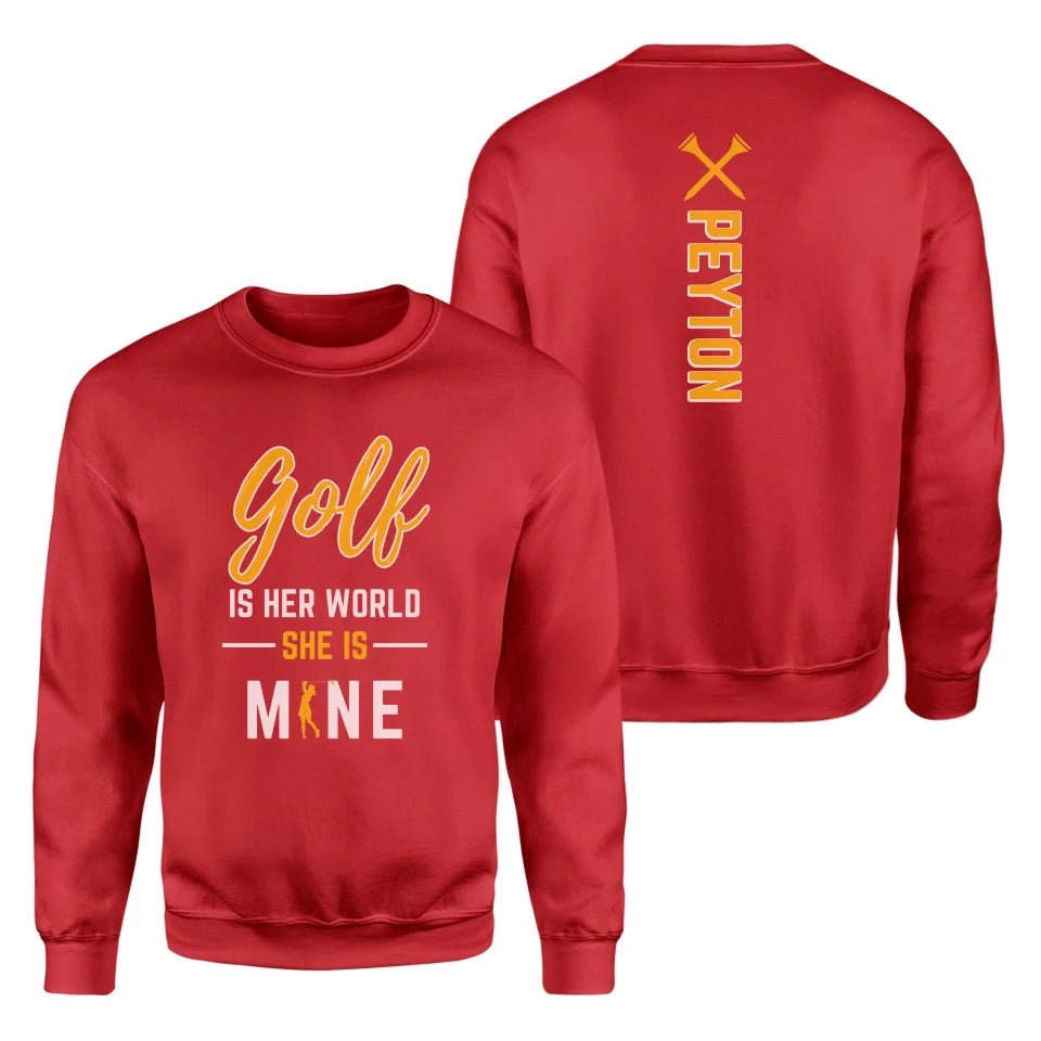 Golf Is Her World, She Is Mine With Golfer Name on a Sweatshirt