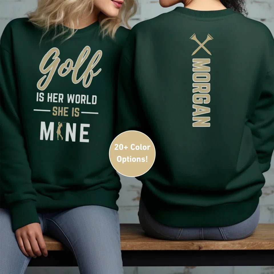 Golf Is Her World, She Is Mine With Golfer Name on a Sweatshirt