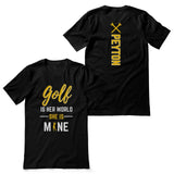 Golf Is Her World, She Is Mine With Golfer Name on a Unisex T-Shirt