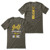 Golf Is Her World, She Is Mine With Golfer Name on a Unisex T-Shirt