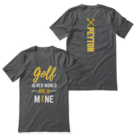 Golf Is Her World, She Is Mine With Golfer Name on a Unisex T-Shirt