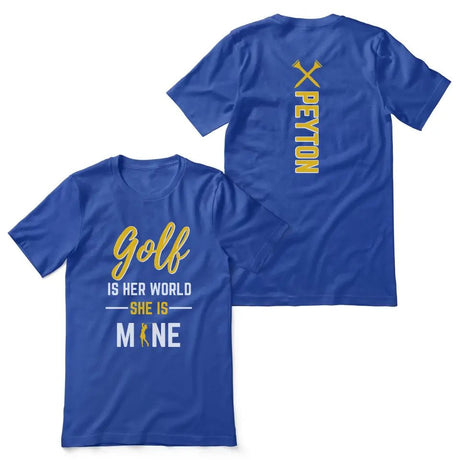 Golf Is Her World, She Is Mine With Golfer Name on a Unisex T-Shirt