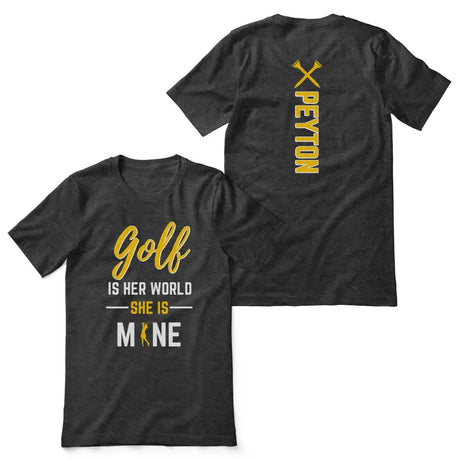 Golf Is Her World, She Is Mine With Golfer Name on a Unisex T-Shirt