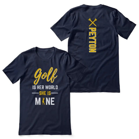 Golf Is Her World, She Is Mine With Golfer Name on a Unisex T-Shirt
