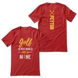 Golf Is Her World, She Is Mine With Golfer Name on a Unisex T-Shirt