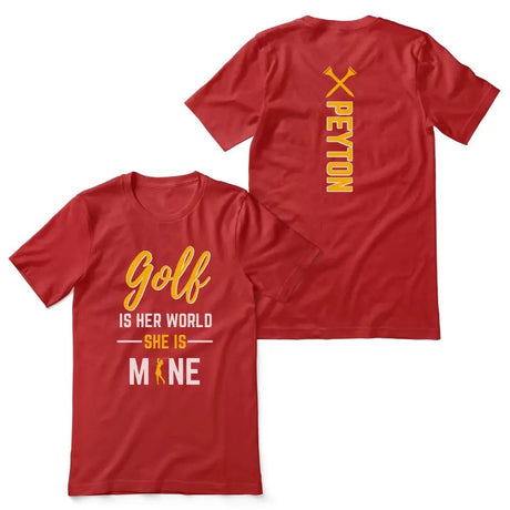 Golf Is Her World, She Is Mine With Golfer Name on a Unisex T-Shirt