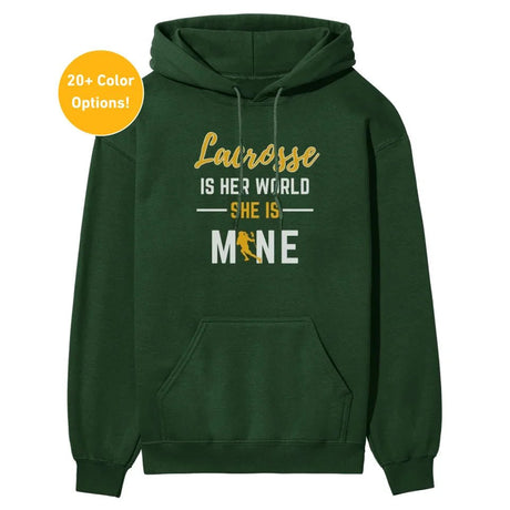 Lacrosse Is Her World, She Is Mine on a Hoodie