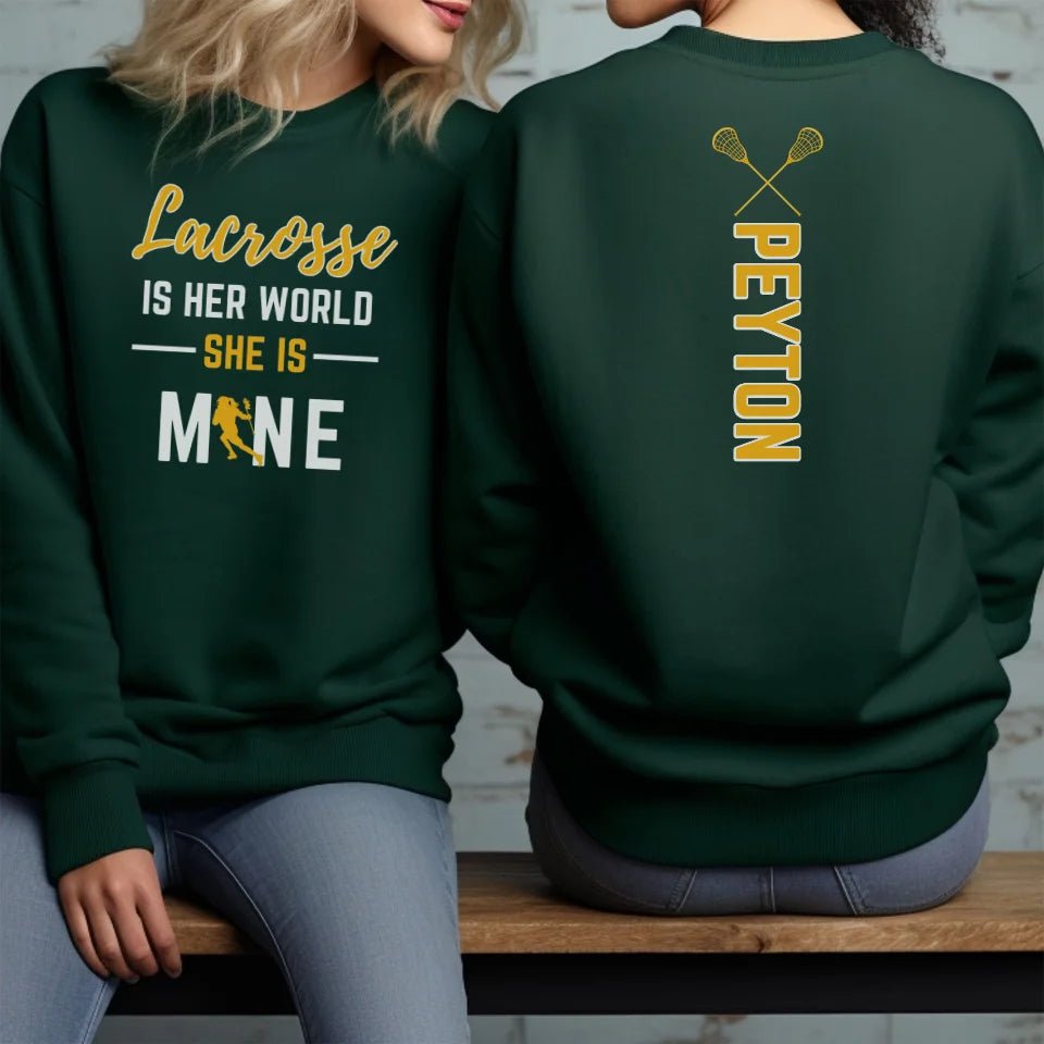 Lacrosse Is Her World, She Is Mine With Lacrosse Player Name on a Sweatshirt