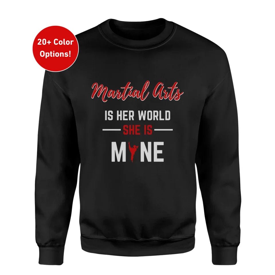 Martial Arts Is Her World, She Is Mine on a Sweatshirt