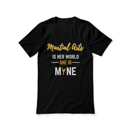 Martial Arts Is Her World, She Is Mine on a Unisex T-Shirt