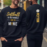 Softball Is Her World, She Is Mine With Softball Player Name on a Sweatshirt