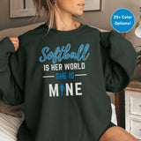 Softball Is Her World, She Is Mine on a Sweatshirt