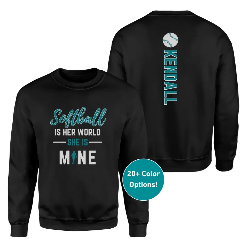 Softball Is Her World, She Is Mine With Softball Player Name on a Sweatshirt