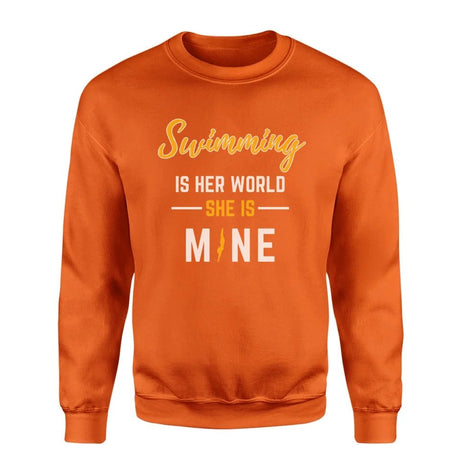 Swimming Is Her World, She Is Mine on a Sweatshirt