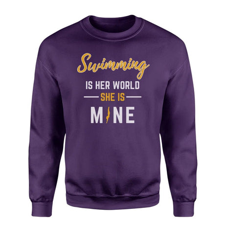 Swimming Is Her World, She Is Mine on a Sweatshirt