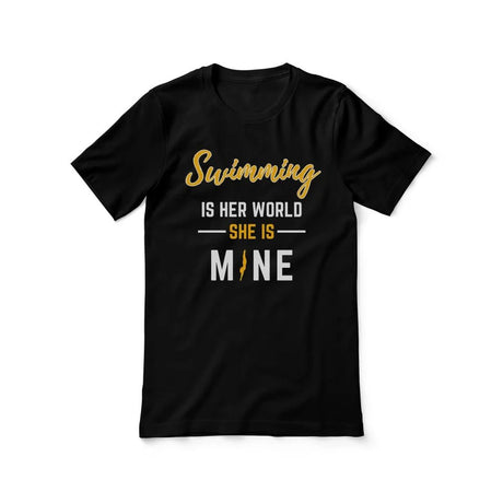 Swimming Is Her World, She Is Mine on a Unisex T-Shirt