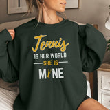 Tennis Is Her World, She Is Mine on a Sweatshirt